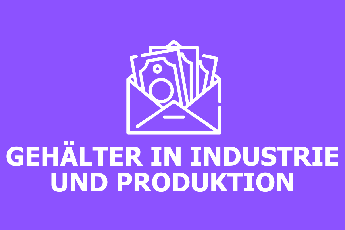 Gehälter in Industrie und Produktion: Was kann man verdienen?
